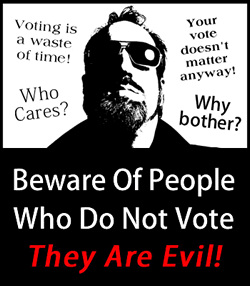 Beware of people who do not vote