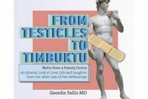 From Testicles to Timbuktu: Notes from a Family Doctor