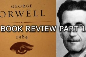 Book Review: 1984 by George Orwell Part 1