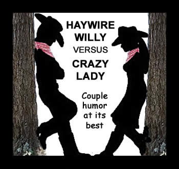 Couples Humor & More! Haywire Willy Vrs Crazy Lady Videos On YouTube!